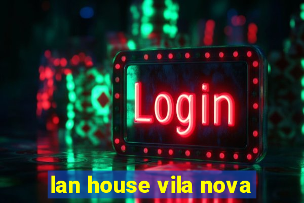 lan house vila nova